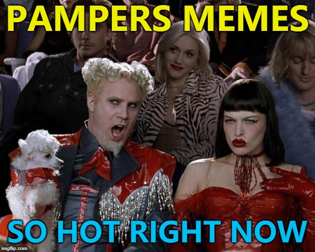 I'm guessing either for a competition or in response to an advert... | PAMPERS MEMES; SO HOT RIGHT NOW | image tagged in memes,mugatu so hot right now,pampers | made w/ Imgflip meme maker