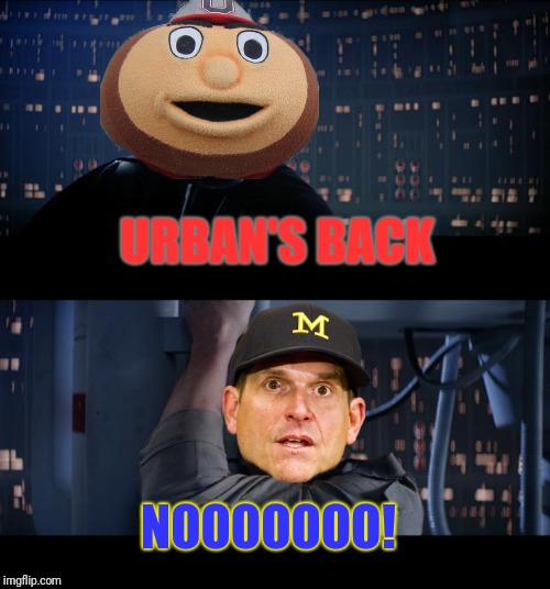 Ohio State Star Wars | URBAN'S BACK; NOOOOOOO! | image tagged in memes,star wars no | made w/ Imgflip meme maker