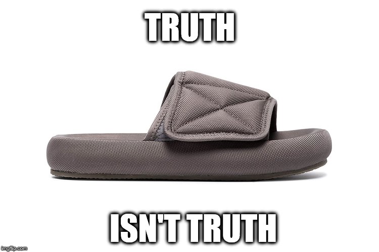 Truth isn't truth | TRUTH; ISN'T TRUTH | image tagged in funny memes,political meme,kanye west,rudy giuliani | made w/ Imgflip meme maker