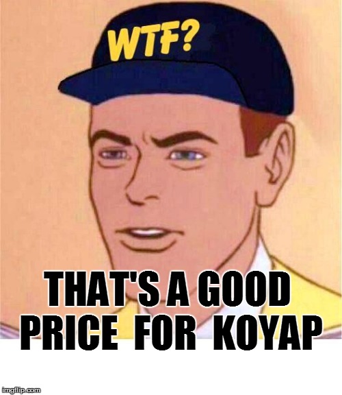 THAT'S A GOOD PRICE  FOR  KOYAP | made w/ Imgflip meme maker