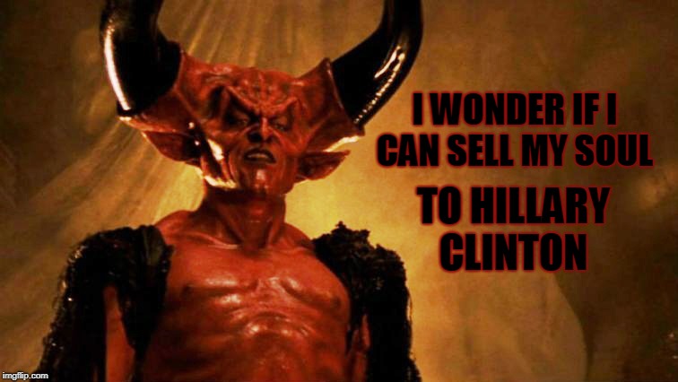 I WONDER IF I CAN SELL MY SOUL TO HILLARY CLINTON | made w/ Imgflip meme maker