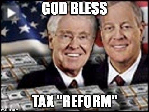 Koch bros | GOD BLESS TAX "REFORM" | image tagged in koch bros | made w/ Imgflip meme maker