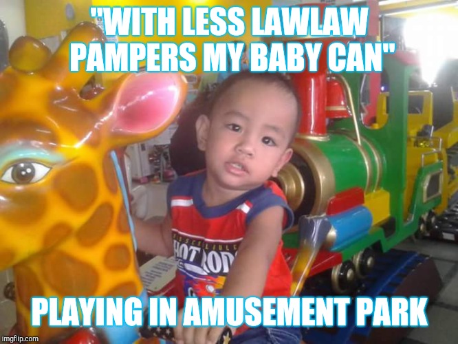 "WITH LESS LAWLAW PAMPERS MY BABY CAN"; PLAYING IN AMUSEMENT PARK | image tagged in cedrick | made w/ Imgflip meme maker