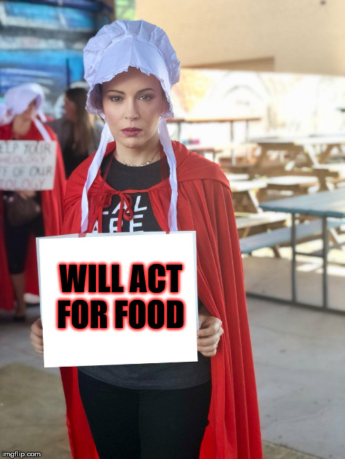 Hopeless  | WILL ACT FOR FOOD | image tagged in alyssa milano,signs | made w/ Imgflip meme maker