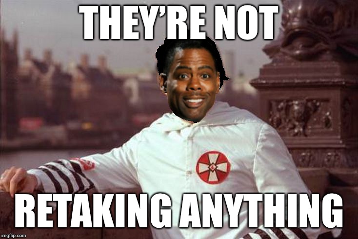 Chris Rock | THEY’RE NOT RETAKING ANYTHING | image tagged in chris rock | made w/ Imgflip meme maker