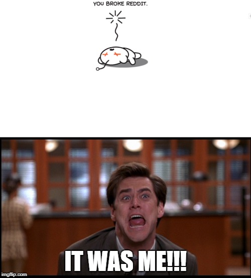 IT WAS ME!!! | made w/ Imgflip meme maker