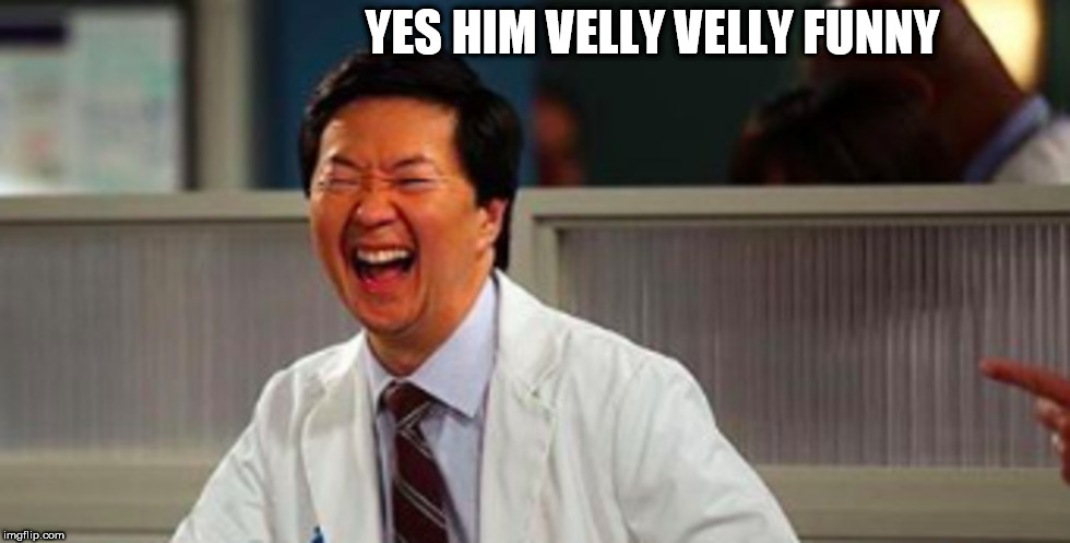 YES HIM VELLY VELLY FUNNY | made w/ Imgflip meme maker