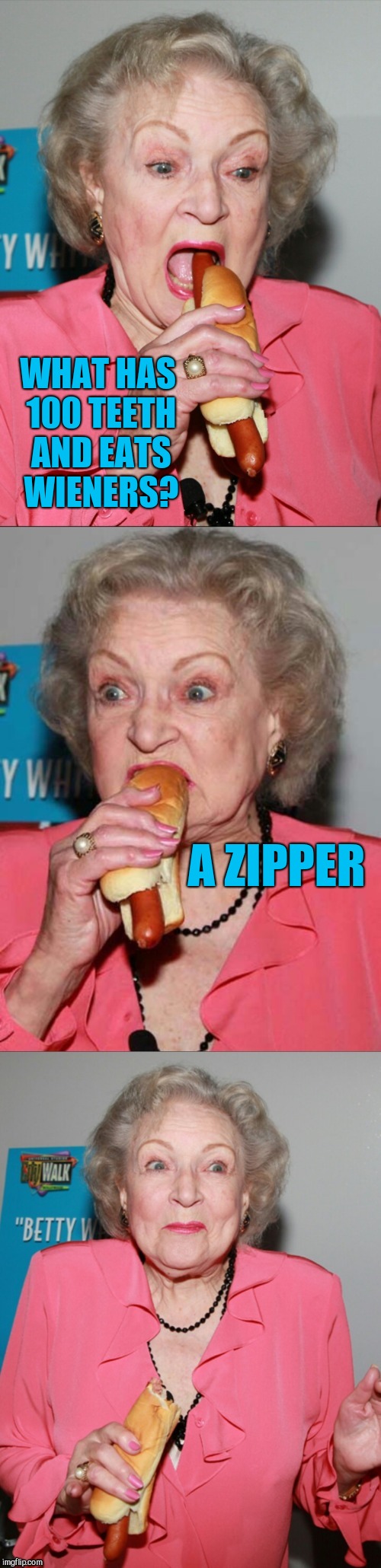 Betty White joke template  | WHAT HAS 100 TEETH AND EATS WIENERS? A ZIPPER | image tagged in betty white joke template,betty white,jbmemegeek,bad puns | made w/ Imgflip meme maker