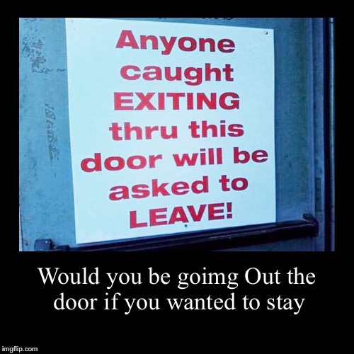 Here is your sign | image tagged in funny,demotivationals | made w/ Imgflip demotivational maker