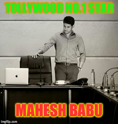 Mahesh BABU | TOLLYWOOD NO.1 STAR; MAHESH BABU | image tagged in mahesh babu | made w/ Imgflip meme maker