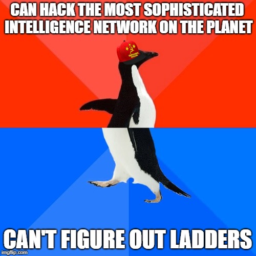 Socially Awesome Awkward Penguin Meme | CAN HACK THE MOST SOPHISTICATED INTELLIGENCE NETWORK ON THE PLANET CAN'T FIGURE OUT LADDERS | image tagged in memes,socially awesome awkward penguin | made w/ Imgflip meme maker