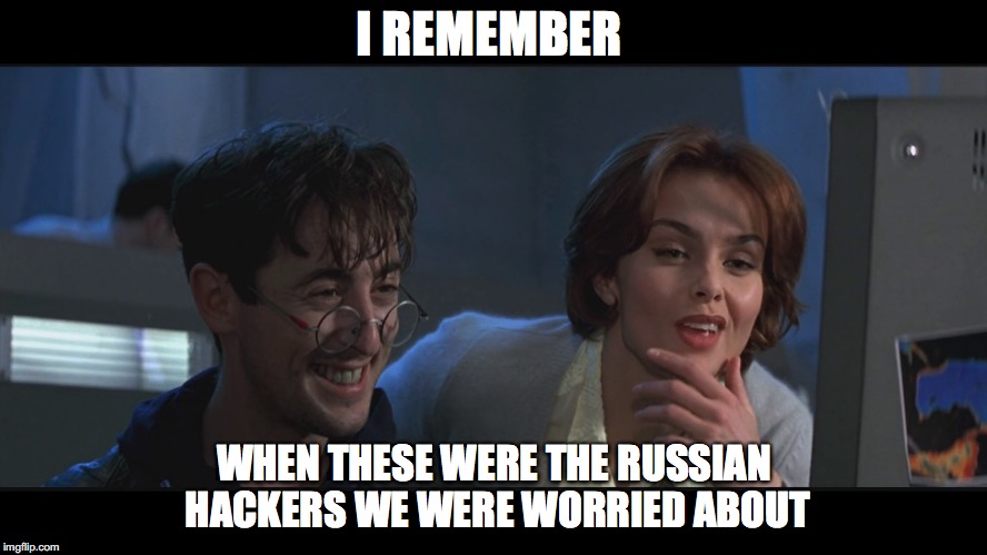 Golden Eye Hackers | I REMEMBER; WHEN THESE WERE THE RUSSIAN HACKERS WE WERE WORRIED ABOUT | image tagged in russian hackers,007,goldeneye,remember when | made w/ Imgflip meme maker
