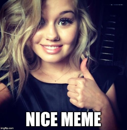 sexy thumbs | NICE MEME | image tagged in sexy thumbs | made w/ Imgflip meme maker