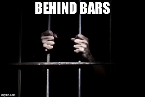 Behind Bars | BEHIND BARS | image tagged in behind bars | made w/ Imgflip meme maker