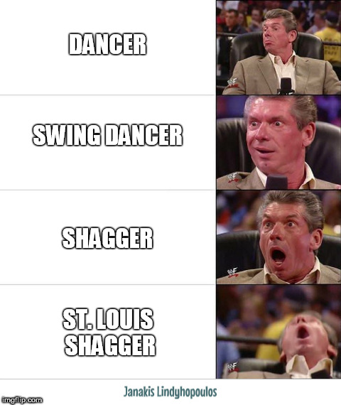 DANCER; SWING DANCER; SHAGGER; ST. LOUIS SHAGGER | image tagged in st louis shag | made w/ Imgflip meme maker