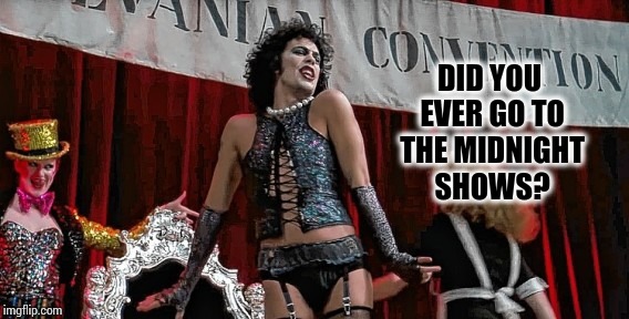 Name That Tune At Midnight | DID YOU EVER GO TO THE MIDNIGHT SHOWS? | image tagged in rocky horror,rocky horror picture show,memes,meme,name that tune,memories | made w/ Imgflip meme maker