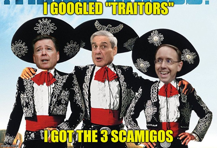 3 Scamigos | I GOOGLED "TRAITORS" I GOT THE 3 SCAMIGOS | image tagged in 3 scamigos | made w/ Imgflip meme maker