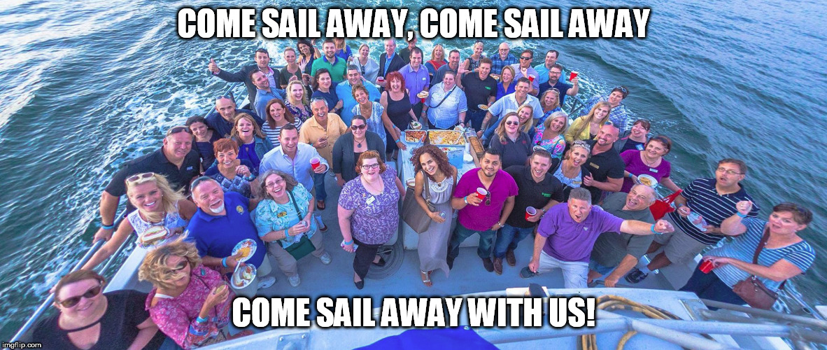 Nautical Networking 8/23/18 | COME SAIL AWAY, COME SAIL AWAY; COME SAIL AWAY WITH US! | image tagged in network | made w/ Imgflip meme maker