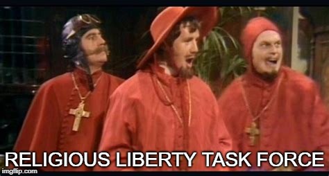 RELIGIOUS LIBERTY TASK FORCE | image tagged in religious liberty | made w/ Imgflip meme maker