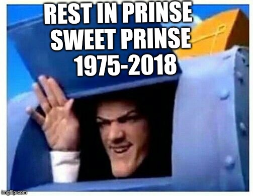 Tha’s some serious shit rn... About two hours ago, he died from cancer.. | REST IN PRINSE SWEET PRINSE 

1975-2018 | image tagged in robbie rotten,memes | made w/ Imgflip meme maker