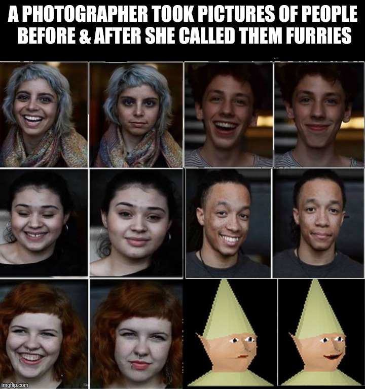 A PHOTOGRAPHER TOOK PICTURES OF PEOPLE BEFORE & AFTER SHE CALLED THEM FURRIES | made w/ Imgflip meme maker
