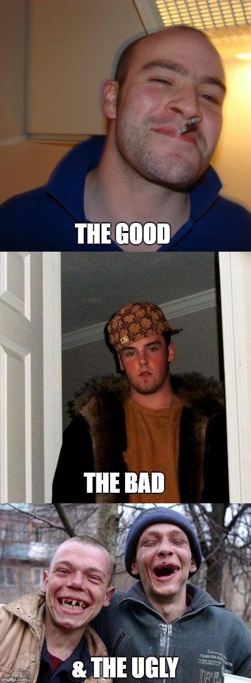 THE GOOD & THE UGLY THE BAD | made w/ Imgflip meme maker