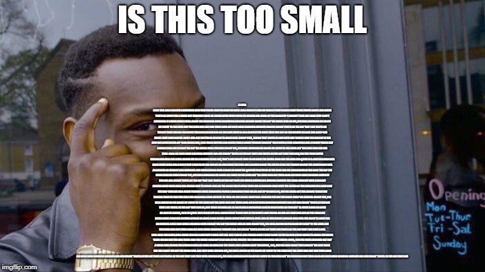 Roll Safe Think About It Meme | IS THIS TOO SMALL A LONG LONG TIME AGO
I CAN STILL REMEMBER HOW
THAT MUSIC USED TO MAKE ME SMILE
AND I KNEW IF I HAD MY CHANCE
THAT I COULD  | image tagged in memes,roll safe think about it | made w/ Imgflip meme maker