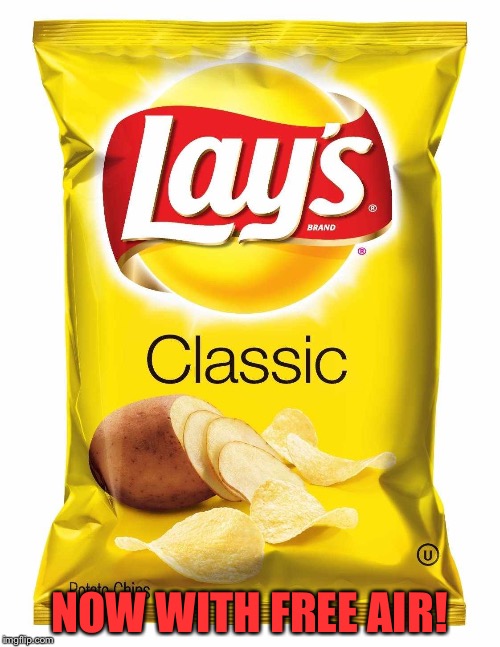 Lays chips  | NOW WITH FREE AIR! | image tagged in lays chips | made w/ Imgflip meme maker