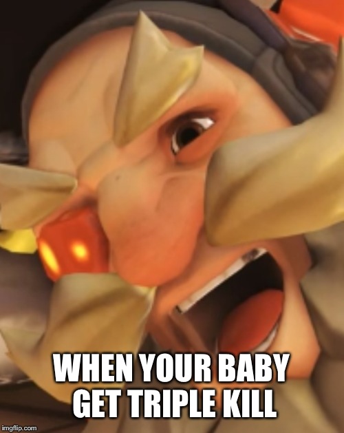 WHEN YOUR BABY GET TRIPLE KILL | image tagged in fat svedish meatball | made w/ Imgflip meme maker