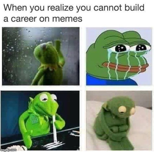 Memes: The reality | image tagged in memes,kermit the frog,cocaine | made w/ Imgflip meme maker