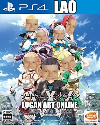 LAO(Logan Art Online) | LAO; LOGAN ART ONLINE | image tagged in memes,sao,anime,my face | made w/ Imgflip meme maker