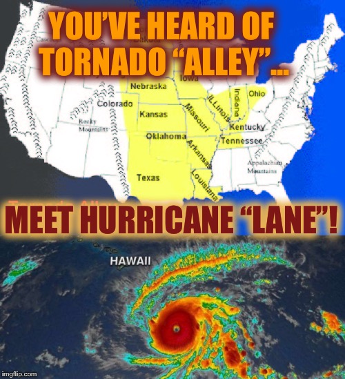 Stroll down meteorological street... | YOU’VE HEARD OF TORNADO “ALLEY”... MEET HURRICANE “LANE”! | image tagged in tornado,hurricane | made w/ Imgflip meme maker