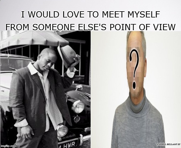 image tagged in someone else's point of view | made w/ Imgflip meme maker