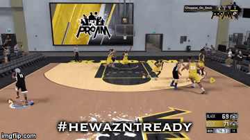 HeWazntReady  | #hewazntready | image tagged in gifs,hewazntready,hwrue,nba2k | made w/ Imgflip video-to-gif maker