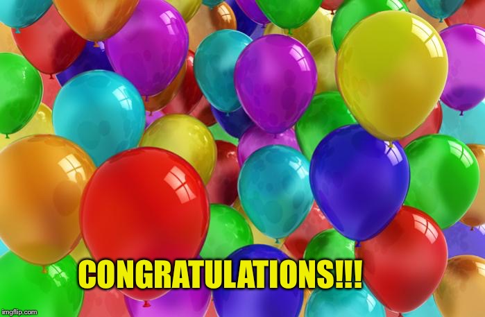 BIRTHDAY Balloons | CONGRATULATIONS!!! | image tagged in birthday balloons | made w/ Imgflip meme maker