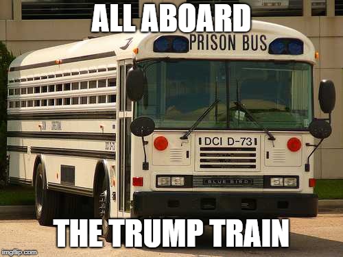 Prison Bus | ALL ABOARD; THE TRUMP TRAIN | image tagged in prison bus | made w/ Imgflip meme maker