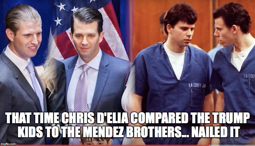 Trump kids vs Mendez brothers
 | THAT TIME CHRIS D'ELIA COMPARED THE TRUMP KIDS TO THE MENDEZ BROTHERS... NAILED IT | image tagged in chris d'elia,donald trump,mendez brothers | made w/ Imgflip meme maker