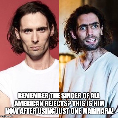 Marinara not even once | REMEMBER THE SINGER OF ALL AMERICAN REJECTS? THIS IS HIM NOW AFTER USING JUST ONE MARINARA! | image tagged in funny,memes,drugs,preacher | made w/ Imgflip meme maker