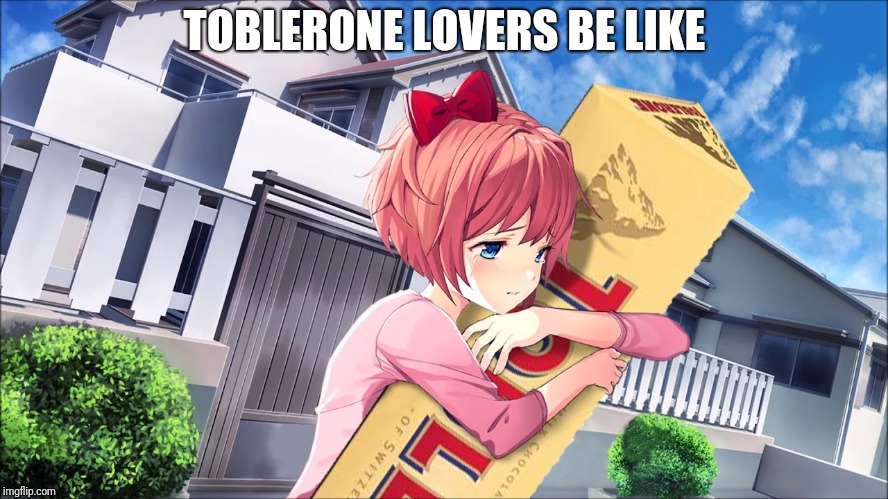 Sayori x Toblerone | TOBLERONE LOVERS BE LIKE | image tagged in sayori,toblerone,doki doki literature club | made w/ Imgflip meme maker