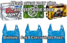 Ireland 2018 cans with the Pope | Wash away your sins and get some Hope; Drinking a Bag O'Cans with the Pope! | image tagged in pope francis | made w/ Imgflip meme maker