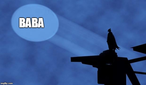 batman signal | BABA | image tagged in batman signal | made w/ Imgflip meme maker