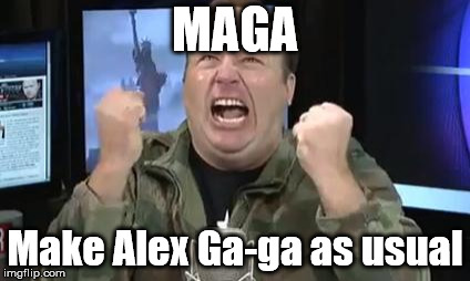 Alex Jones | MAGA Make Alex Ga-ga as usual | image tagged in alex jones | made w/ Imgflip meme maker