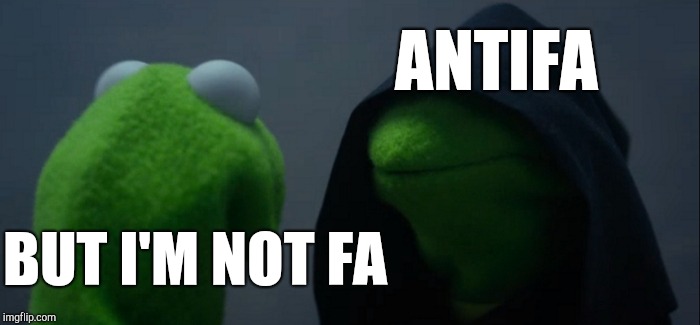 Evil Kermit Meme | ANTIFA BUT I'M NOT FA | image tagged in memes,evil kermit | made w/ Imgflip meme maker