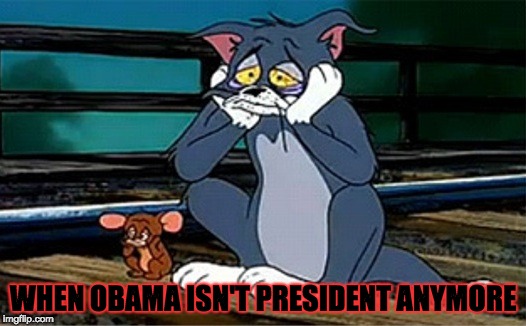 Anyone Misses the Obama Years? | WHEN OBAMA ISN'T PRESIDENT ANYMORE | image tagged in sad railroad tom and jerry,obama,president,memes | made w/ Imgflip meme maker