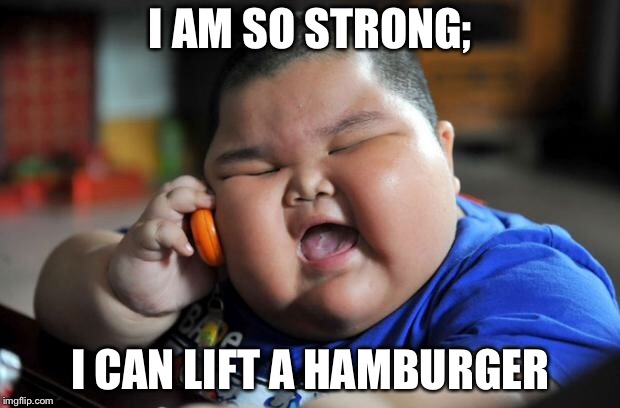 Fat Asian Kid | I AM SO STRONG;; I CAN LIFT A HAMBURGER | image tagged in fat asian kid | made w/ Imgflip meme maker