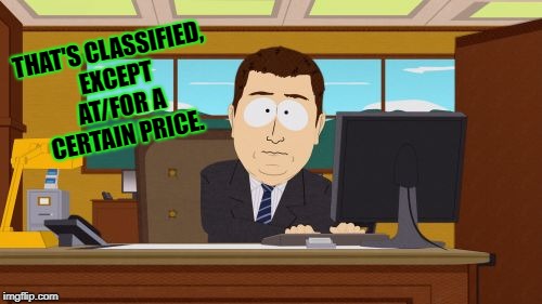 Aaaaand Its Gone | THAT'S CLASSIFIED, EXCEPT AT/FOR A CERTAIN PRICE. | image tagged in memes,aaaaand its gone | made w/ Imgflip meme maker