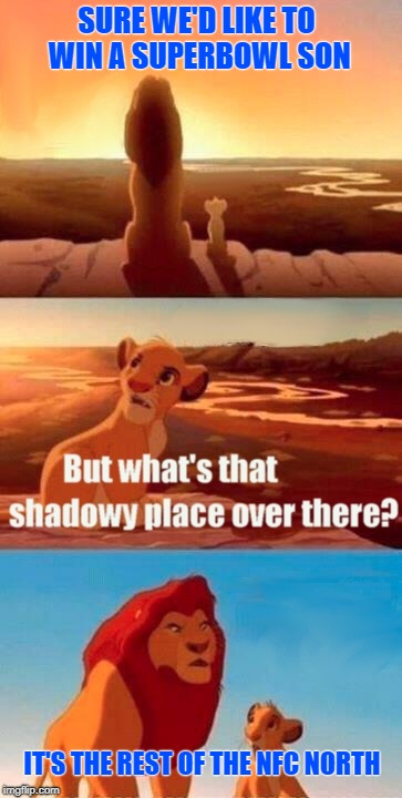 Simba Shadowy Place Meme | SURE WE'D LIKE TO WIN A SUPERBOWL SON; IT'S THE REST OF THE NFC NORTH | image tagged in memes,simba shadowy place,nfc north trash talk,lions,detroit lions | made w/ Imgflip meme maker