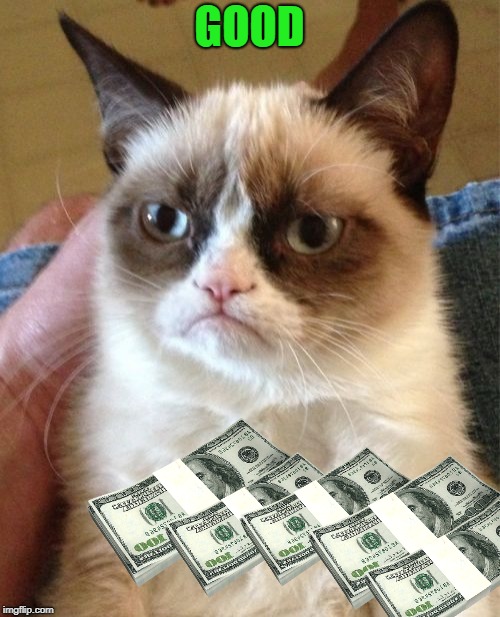 Grumpy Cat Meme | GOOD | image tagged in memes,grumpy cat | made w/ Imgflip meme maker