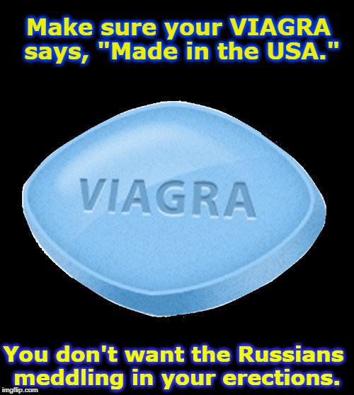 Standing Up for America | Make sure your VIAGRA says, "Made in the USA."; You don't want the Russians meddling in your erections. | image tagged in vince vance,erectile dysfunction,viagra,russian collusion,elections,political meme | made w/ Imgflip meme maker