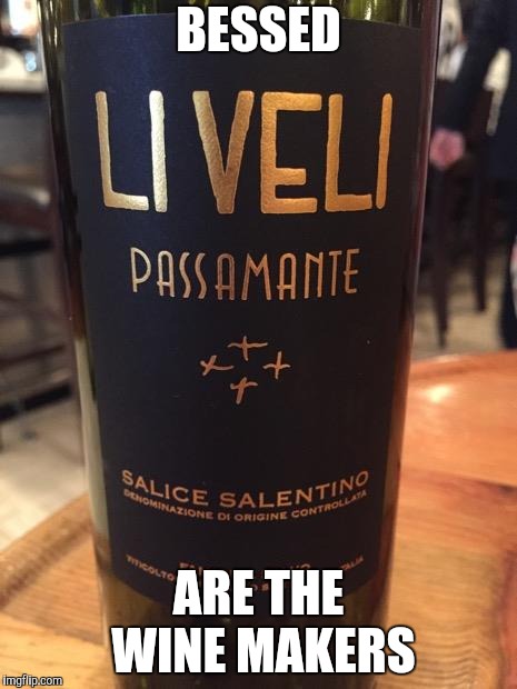 BESSED ARE THE WINE MAKERS | made w/ Imgflip meme maker